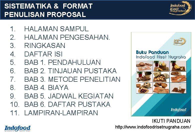 SISTEMATIKA & FORMAT PENULISAN PROPOSAL 1. 2. 3. 4. 5. 6. 7. 8. 9. SISTEMATIKA & FORMAT PENULISAN PROPOSAL 1. 2. 3. 4. 5. 6. 7. 8. 9.