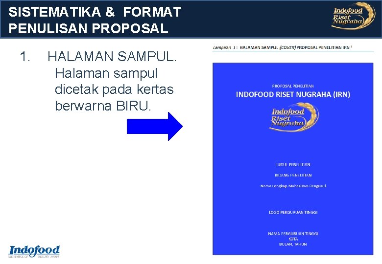 SISTEMATIKA & FORMAT PENULISAN PROPOSAL 1. HALAMAN SAMPUL. Halaman sampul dicetak pada kertas berwarna SISTEMATIKA & FORMAT PENULISAN PROPOSAL 1. HALAMAN SAMPUL. Halaman sampul dicetak pada kertas berwarna