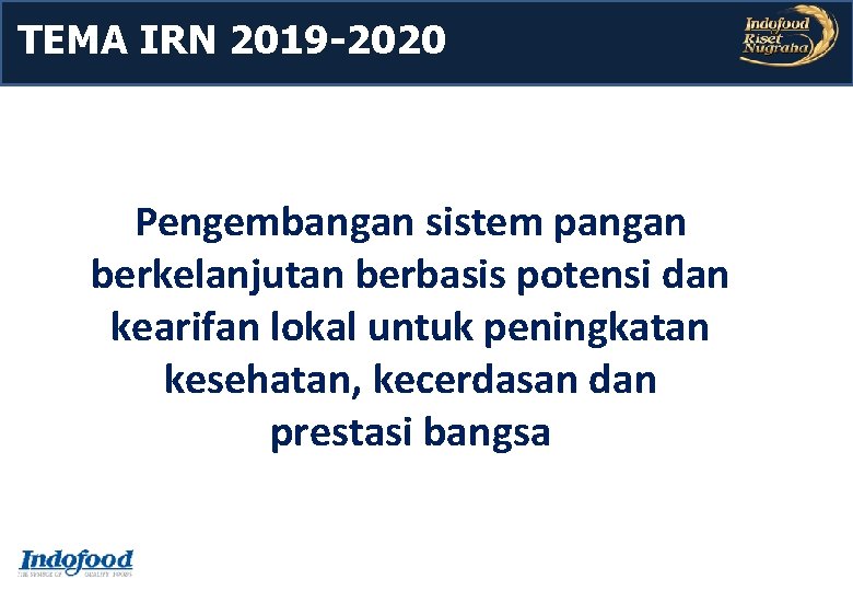 TEMA IRN 2019 -2020 Pengembangan sistem pangan berkelanjutan berbasis potensi dan kearifan lokal untuk TEMA IRN 2019 -2020 Pengembangan sistem pangan berkelanjutan berbasis potensi dan kearifan lokal untuk