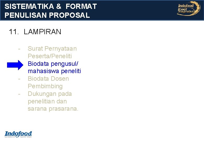 SISTEMATIKA & FORMAT PENULISAN PROPOSAL 11. LAMPIRAN - Surat Pernyataan Peserta/Peneliti Biodata pengusul/ mahasiswa SISTEMATIKA & FORMAT PENULISAN PROPOSAL 11. LAMPIRAN - Surat Pernyataan Peserta/Peneliti Biodata pengusul/ mahasiswa
