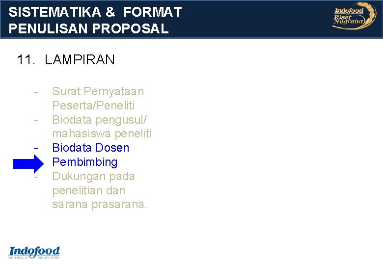 SISTEMATIKA & FORMAT PENULISAN PROPOSAL 11. LAMPIRAN - Surat Pernyataan Peserta/Peneliti Biodata pengusul/ mahasiswa SISTEMATIKA & FORMAT PENULISAN PROPOSAL 11. LAMPIRAN - Surat Pernyataan Peserta/Peneliti Biodata pengusul/ mahasiswa