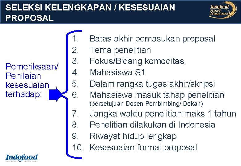 SELEKSI KELENGKAPAN / KESESUAIAN PROPOSAL Pemeriksaan/ Penilaian kesesuaian terhadap: 1. 2. 3. 4. 5. SELEKSI KELENGKAPAN / KESESUAIAN PROPOSAL Pemeriksaan/ Penilaian kesesuaian terhadap: 1. 2. 3. 4. 5.