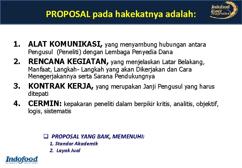 PROPOSAL pada hakekatnya adalah: 1. ALAT KOMUNIKASI, yang menyambung hubungan antara 2. RENCANA KEGIATAN, PROPOSAL pada hakekatnya adalah: 1. ALAT KOMUNIKASI, yang menyambung hubungan antara 2. RENCANA KEGIATAN,