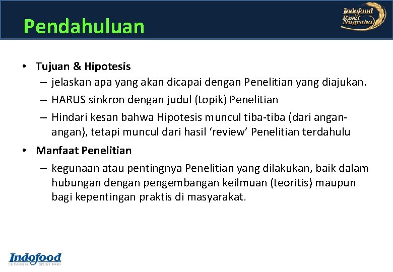 Pendahuluan • Tujuan & Hipotesis – jelaskan apa yang akan dicapai dengan Penelitian yang Pendahuluan • Tujuan & Hipotesis – jelaskan apa yang akan dicapai dengan Penelitian yang