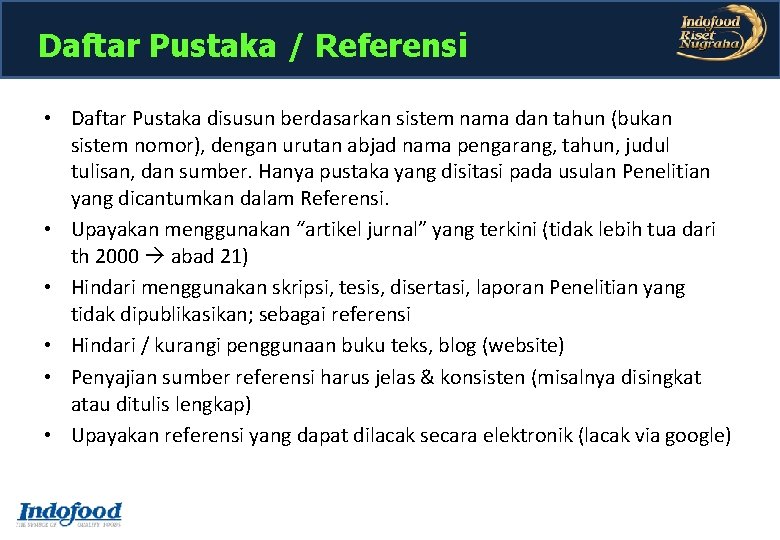 Daftar Pustaka / Referensi • Daftar Pustaka disusun berdasarkan sistem nama dan tahun (bukan Daftar Pustaka / Referensi • Daftar Pustaka disusun berdasarkan sistem nama dan tahun (bukan