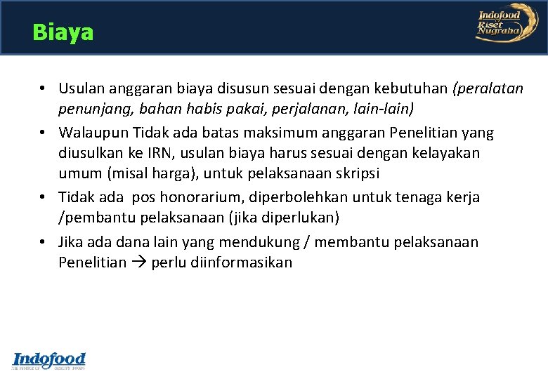 Biaya • Usulan anggaran biaya disusun sesuai dengan kebutuhan (peralatan penunjang, bahan habis pakai, Biaya • Usulan anggaran biaya disusun sesuai dengan kebutuhan (peralatan penunjang, bahan habis pakai,
