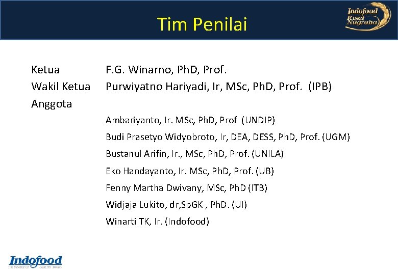 Tim Penilai Ketua Wakil Ketua Anggota F. G. Winarno, Ph. D, Prof. Purwiyatno Hariyadi, Tim Penilai Ketua Wakil Ketua Anggota F. G. Winarno, Ph. D, Prof. Purwiyatno Hariyadi,