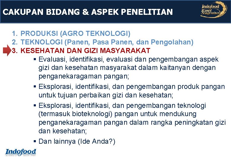 CAKUPAN BIDANG & ASPEK PENELITIAN 1. PRODUKSI (AGRO TEKNOLOGI) 2. TEKNOLOGI (Panen, Pasa Panen, CAKUPAN BIDANG & ASPEK PENELITIAN 1. PRODUKSI (AGRO TEKNOLOGI) 2. TEKNOLOGI (Panen, Pasa Panen,