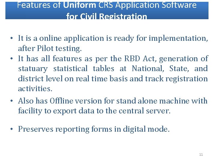 Features of Uniform CRS Application Software for Civil Registration Uniform Software • It is