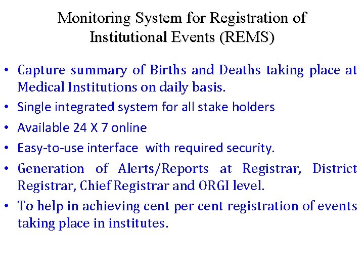 Monitoring System for Registration of Institutional Events (REMS) • Capture summary of Births and