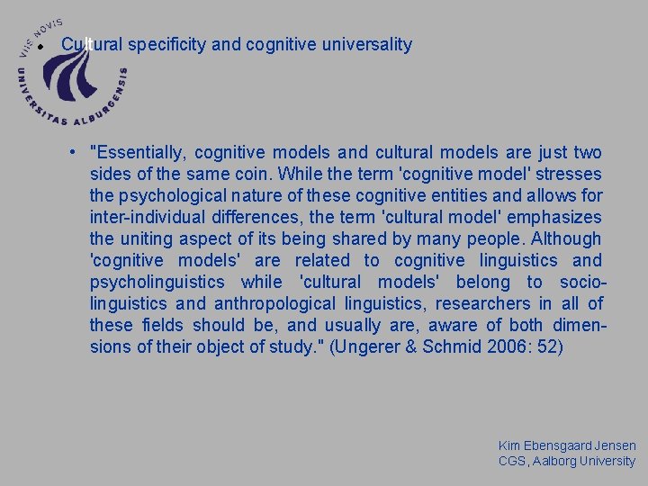 Cultural specificity and cognitive universality • "Essentially, cognitive models and cultural models are Cultural specificity and cognitive universality • "Essentially, cognitive models and cultural models are