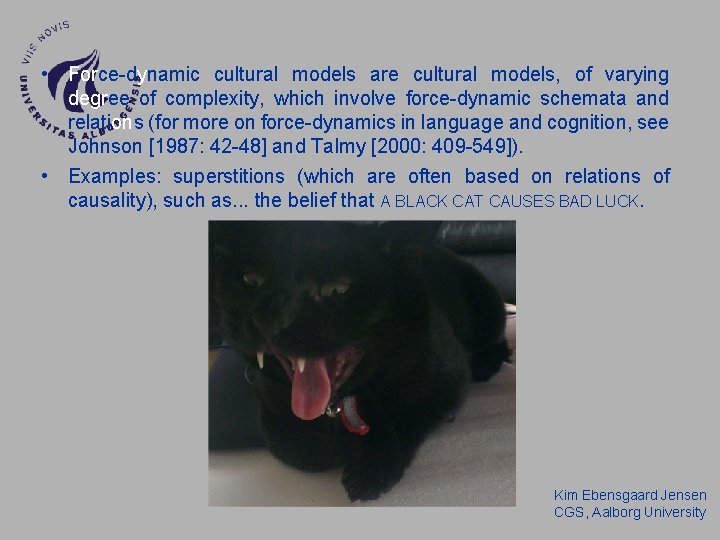 • Force-dynamic cultural models are cultural models, of varying degree of complexity, which • Force-dynamic cultural models are cultural models, of varying degree of complexity, which
