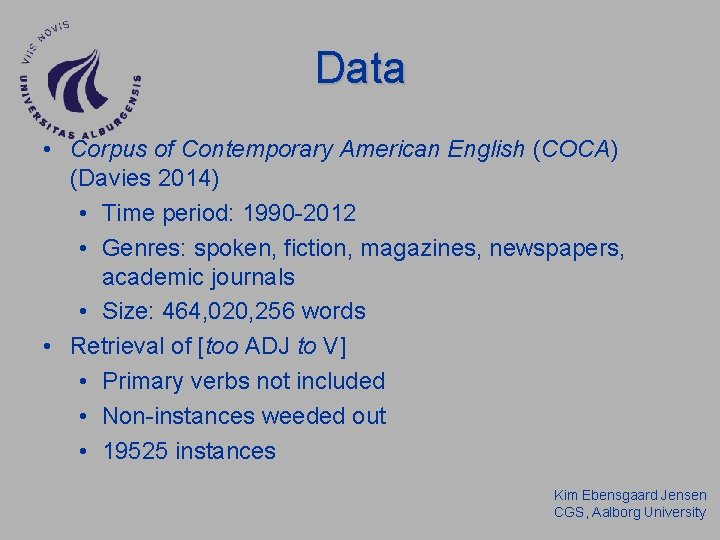 Data • Corpus of Contemporary American English (COCA) (Davies 2014) • Time period: 1990 Data • Corpus of Contemporary American English (COCA) (Davies 2014) • Time period: 1990