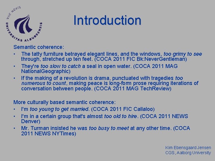 Introduction Semantic coherence: • The tatty furniture betrayed elegant lines, and the windows, too Introduction Semantic coherence: • The tatty furniture betrayed elegant lines, and the windows, too