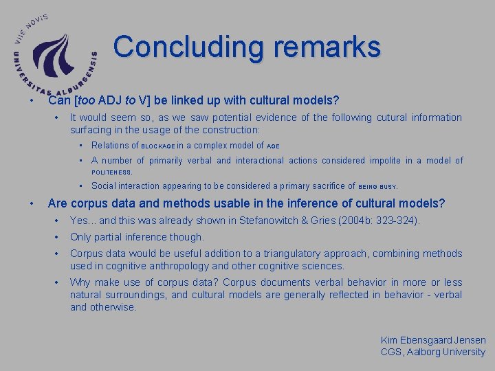 Concluding remarks • Can [too ADJ to V] be linked up with cultural models?