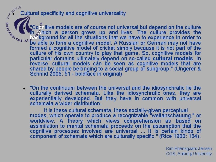 Cultural specificity and cognitive universality "Cognitive models are of course not universal but Cultural specificity and cognitive universality "Cognitive models are of course not universal but