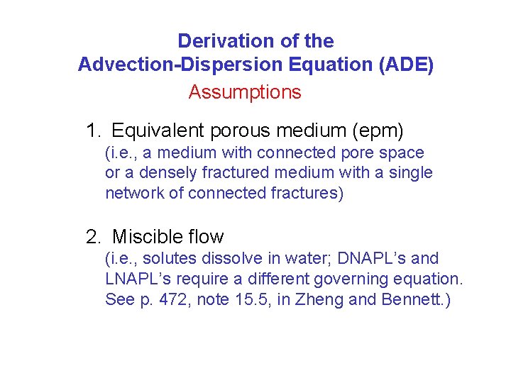 Derivation of the Advection-Dispersion Equation (ADE) Assumptions 1. Equivalent porous medium (epm) (i. e.