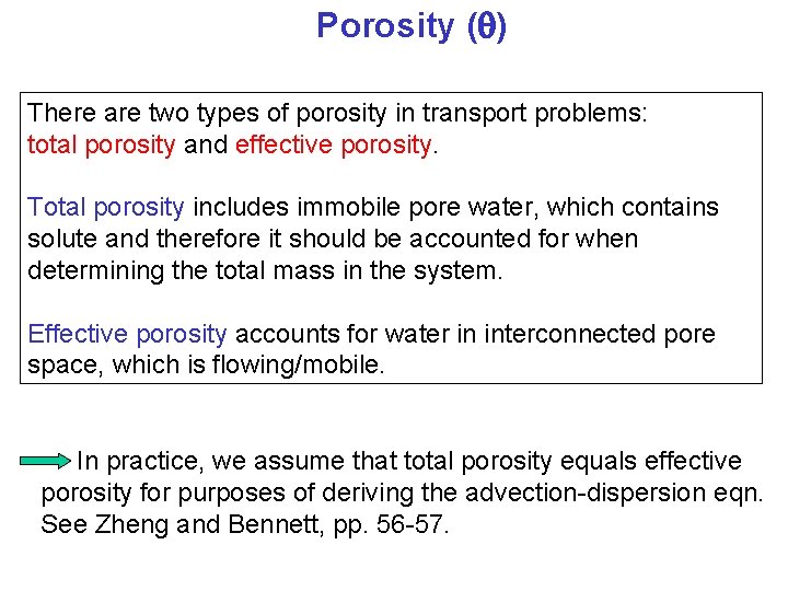 Porosity ( ) There are two types of porosity in transport problems: total porosity