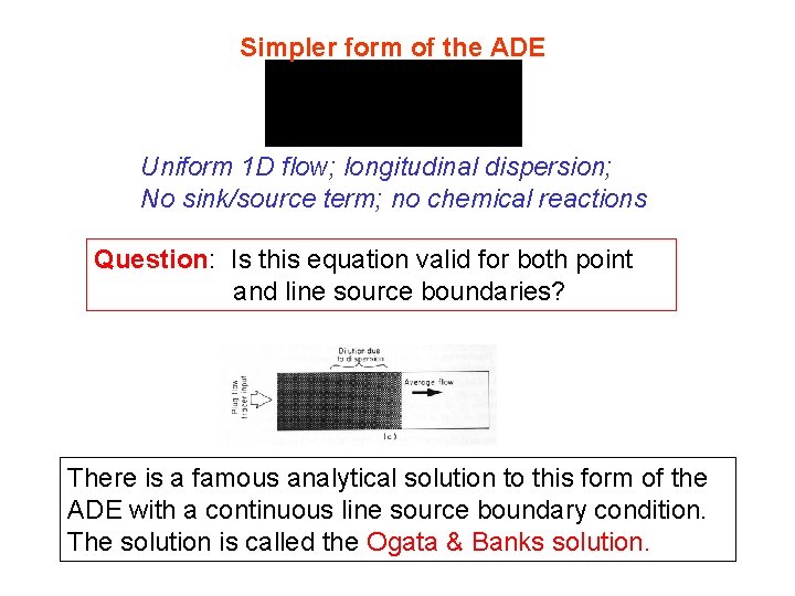 Simpler form of the ADE Uniform 1 D flow; longitudinal dispersion; No sink/source term;