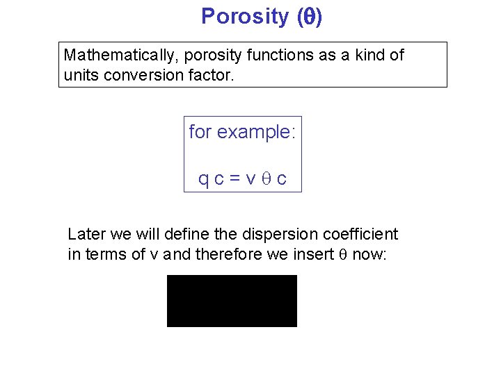 Porosity ( ) Mathematically, porosity functions as a kind of units conversion factor. for