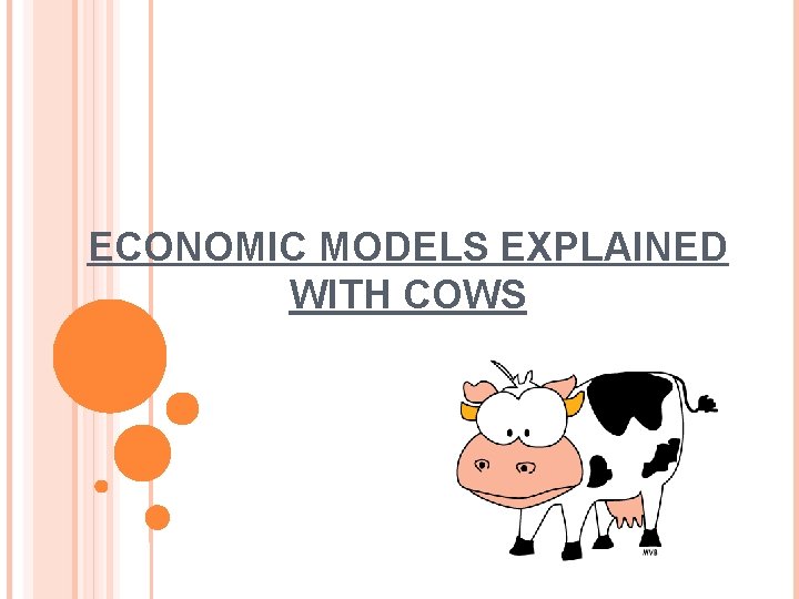 ECONOMIC MODELS EXPLAINED WITH COWS 