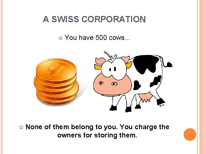 A SWISS CORPORATION You have 500 cows. . . None of them belong to