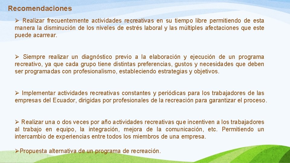 Recomendaciones Ø Realizar frecuentemente actividades recreativas en su tiempo libre permitiendo de esta manera