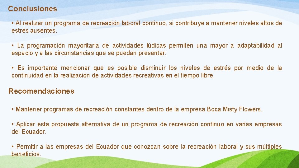 Conclusiones • Al realizar un programa de recreación laboral continuo, si contribuye a mantener