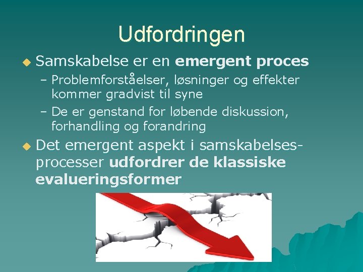 Udfordringen u Samskabelse er en emergent proces – Problemforståelser, løsninger og effekter kommer gradvist