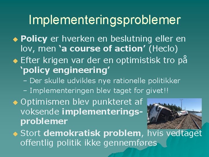 Implementeringsproblemer Policy er hverken en beslutning eller en lov, men ‘a course of action’
