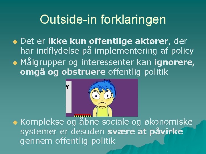 Outside-in forklaringen Det er ikke kun offentlige aktører, der har indflydelse på implementering af