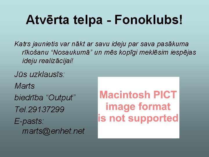 Atvērta telpa - Fonoklubs! Katrs jaunietis var nākt ar savu ideju par sava pasākuma