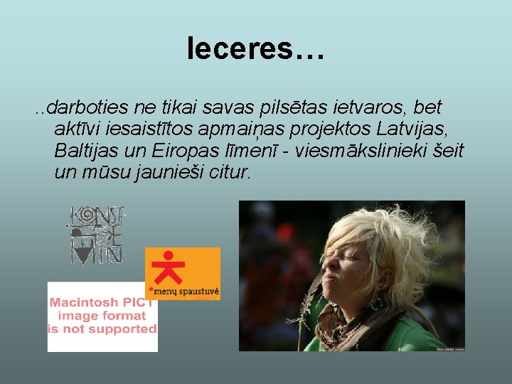 Ieceres…. . darboties ne tikai savas pilsētas ietvaros, bet aktīvi iesaistītos apmaiņas projektos Latvijas,