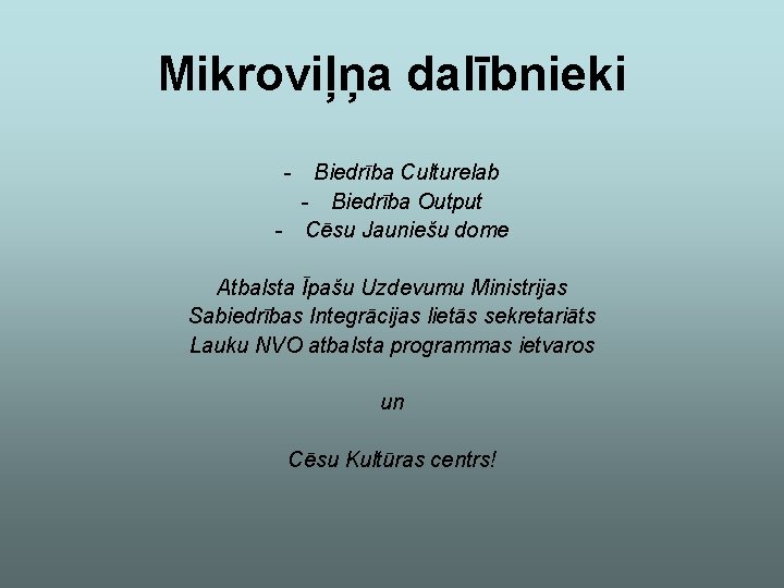 Mikroviļņa dalībnieki - Biedrība Culturelab - Biedrība Output - Cēsu Jauniešu dome Atbalsta Īpašu