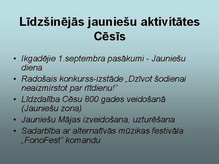 Līdzšinējās jauniešu aktivitātes Cēsīs • Ikgadējie 1. septembra pasākumi - Jauniešu diena • Radošais