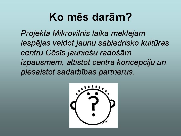 Ko mēs darām? Projekta Mikrovilnis laikā meklējam iespējas veidot jaunu sabiedrisko kultūras centru Cēsīs