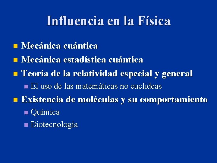 Influencia en la Física Mecánica cuántica n Mecánica estadística cuántica n Teoría de la