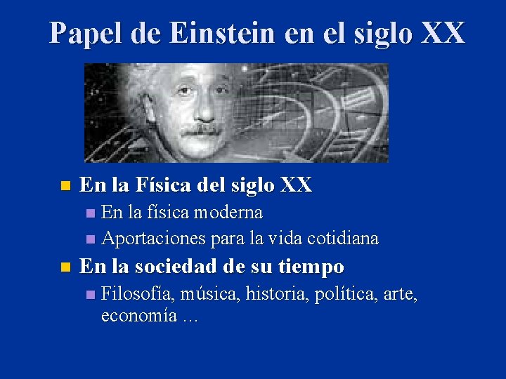 Papel de Einstein en el siglo XX n En la Física del siglo XX