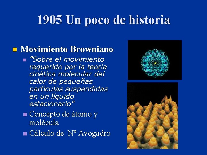 1905 Un poco de historia n Movimiento Browniano n "Sobre el movimiento requerido por