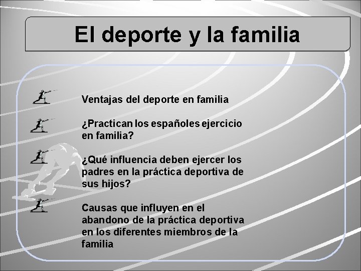 El deporte y la familia Ventajas del deporte en familia ¿Practican los españoles ejercicio