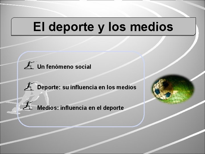 El deporte y los medios Un fenómeno social Deporte: su influencia en los medios