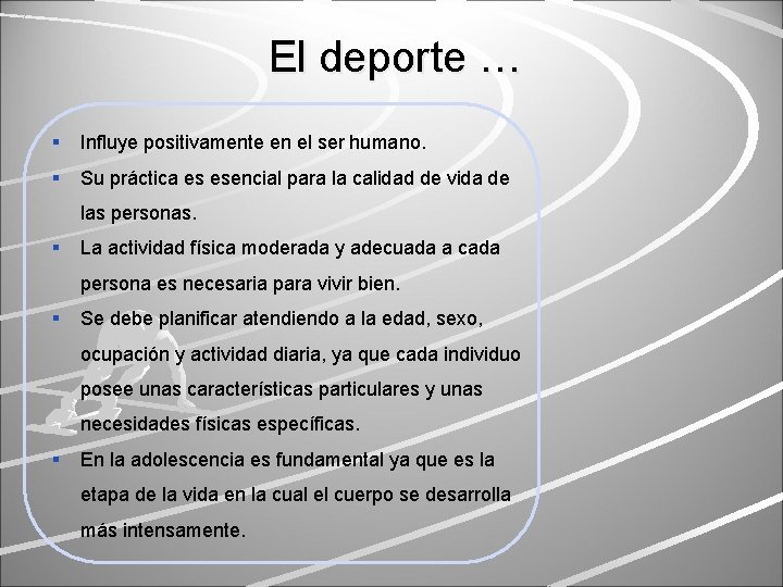 El deporte … § Influye positivamente en el ser humano. § Su práctica es