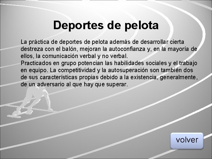 Deportes de pelota La práctica de deportes de pelota además de desarrollar cierta destreza