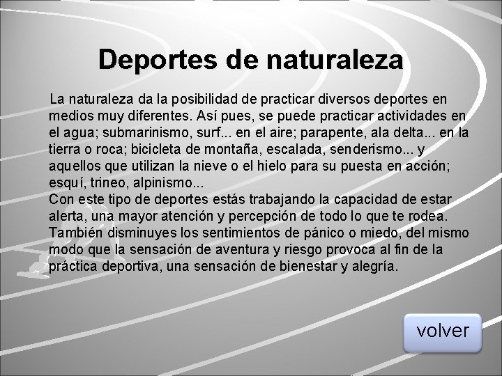 Deportes de naturaleza La naturaleza da la posibilidad de practicar diversos deportes en medios