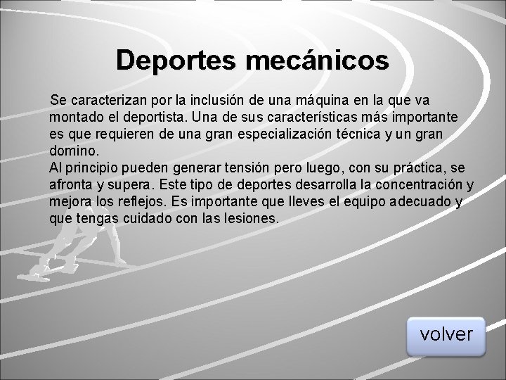 Deportes mecánicos Se caracterizan por la inclusión de una máquina en la que va