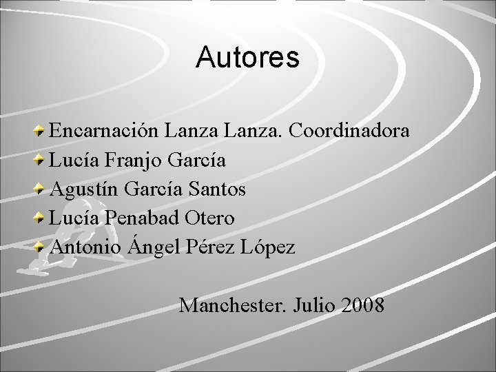 Autores Encarnación Lanza. Coordinadora Lucía Franjo García Agustín García Santos Lucía Penabad Otero Antonio