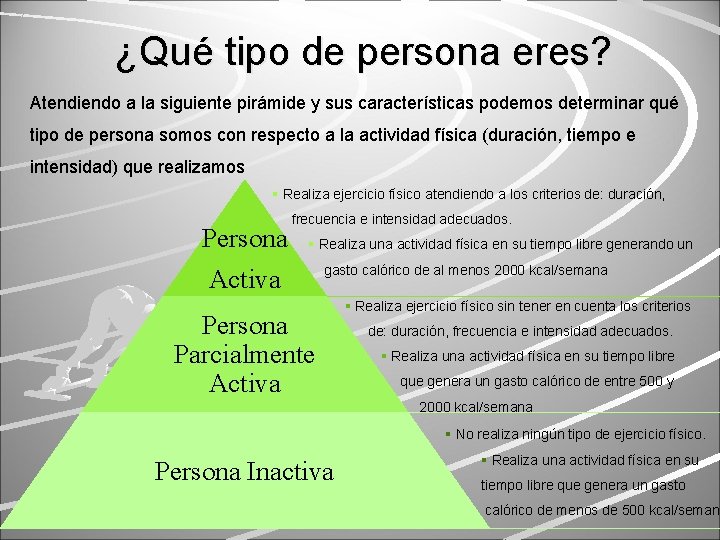 ¿Qué tipo de persona eres? Atendiendo a la siguiente pirámide y sus características podemos