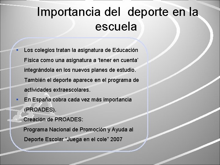 Importancia del deporte en la escuela § Los colegios tratan la asignatura de Educación