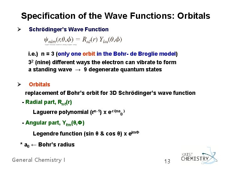 Specification of the Wave Functions: Orbitals Ø Schrödinger’s Wave Function i. e. ) n