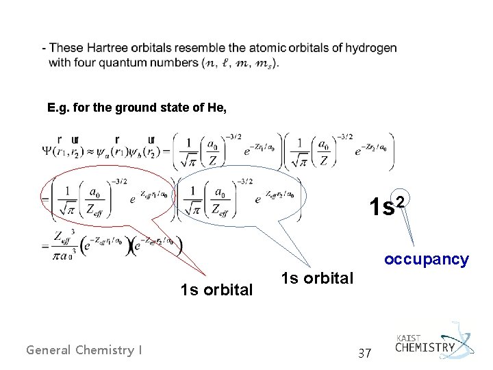  E. g. for the ground state of He, 1 s 2 occupancy 1